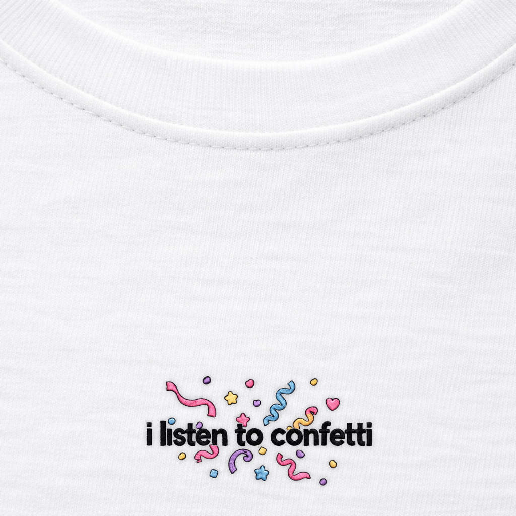 i listen to confetti | embroidered tshirt